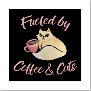 Fueled by Coffee and Cats Posters and Art